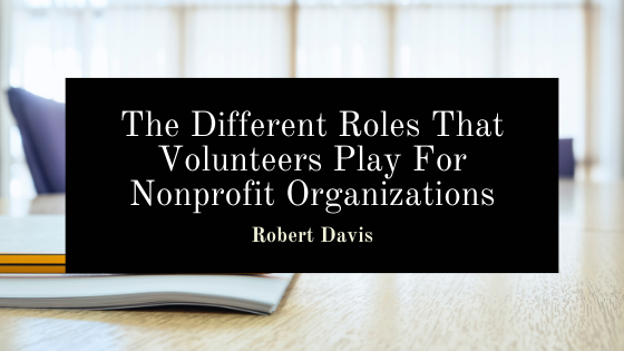 The Different Roles That Volunteers Play For Nonprofit Organizations