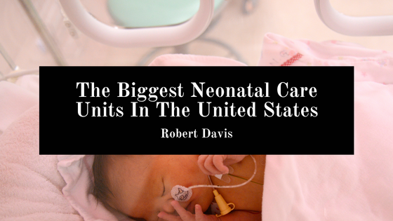 The Biggest Neonatal Care Units In The United States